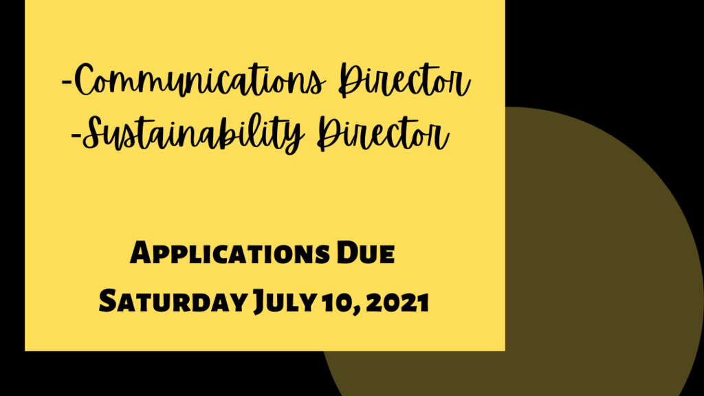 Contains the text "Apply for GPSG: Communications Director, Sustainability Director. Applications Due July 10, 2021" Continue reading for more information